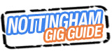 Nottingham Gig Guide